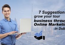7 Suggestions to grow your tour business through Online Marketing in Dubai