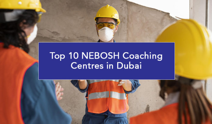 Top 10 NEBOSH Coaching Centres in Dubai